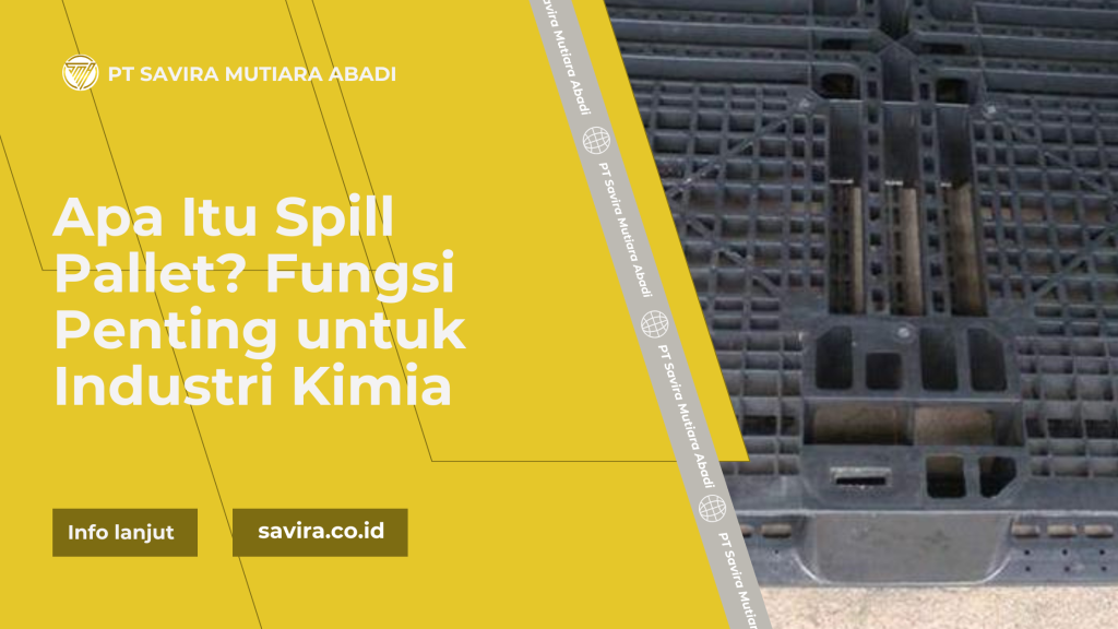 Apa Itu Spill Pallet? Fungsi Penting untuk Industri Kimia
