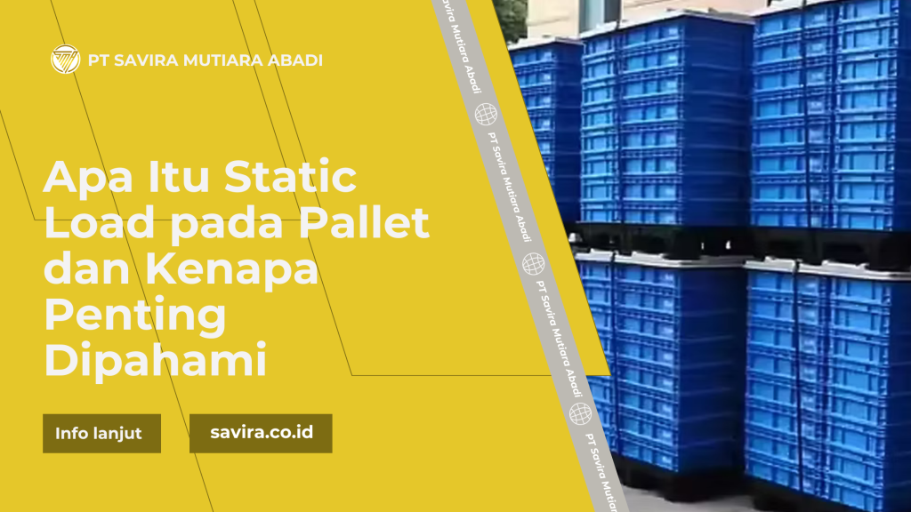 Apa Itu Static Load pada Pallet dan Kenapa Penting Dipahami