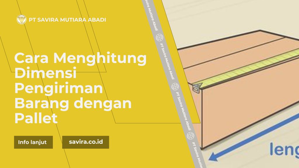 Cara Menghitung Dimensi Pengiriman Barang dengan Pallet