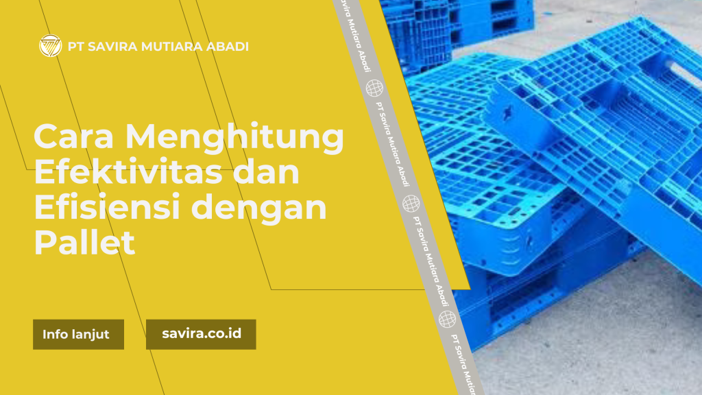 Cara Menghitung Efektivitas dan Efisiensi dengan Pallet