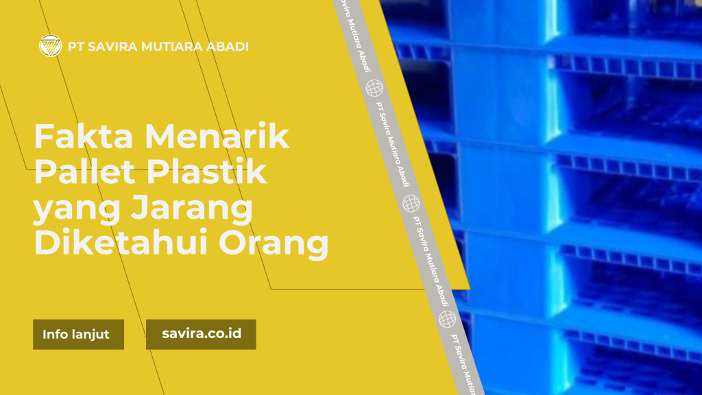 Fakta Menarik Pallet Plastik yang Jarang Diketahui Orang