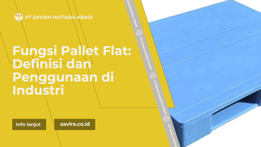 Fungsi Pallet Flat: Definisi dan Penggunaan di Industri