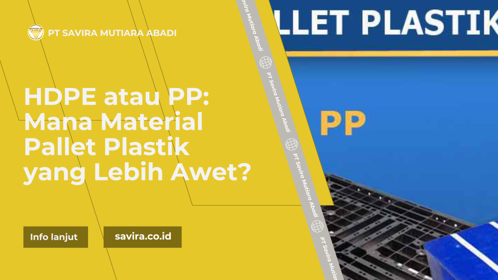 HDPE atau PP: Mana Material Pallet Plastik yang Lebih Awet?