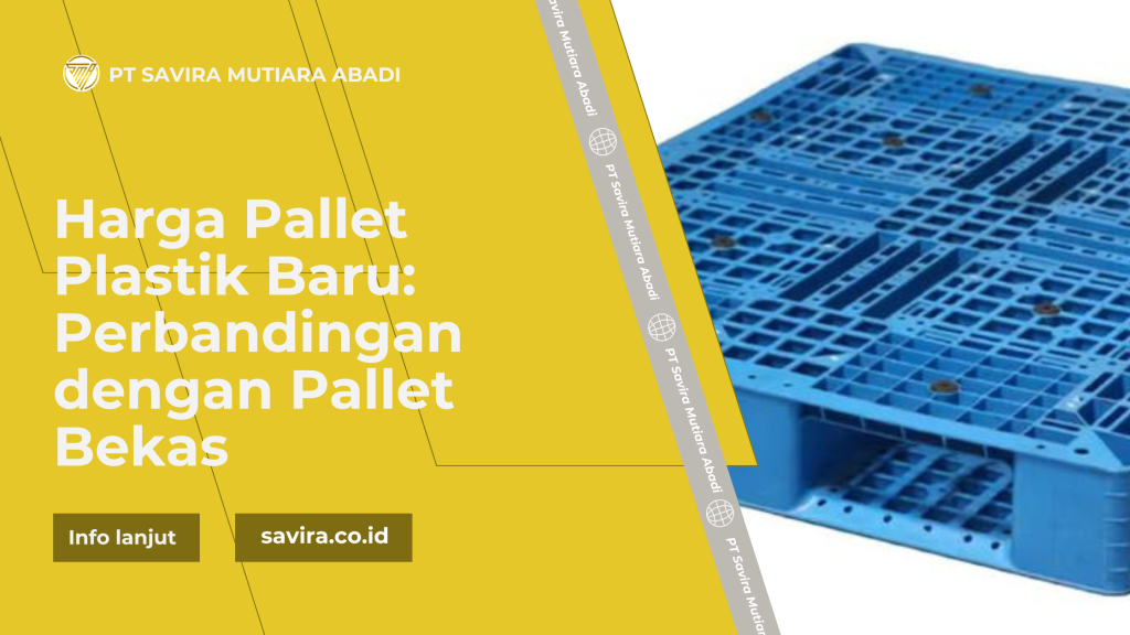 Harga Pallet Plastik Baru: Perbandingan dengan Pallet Bekas