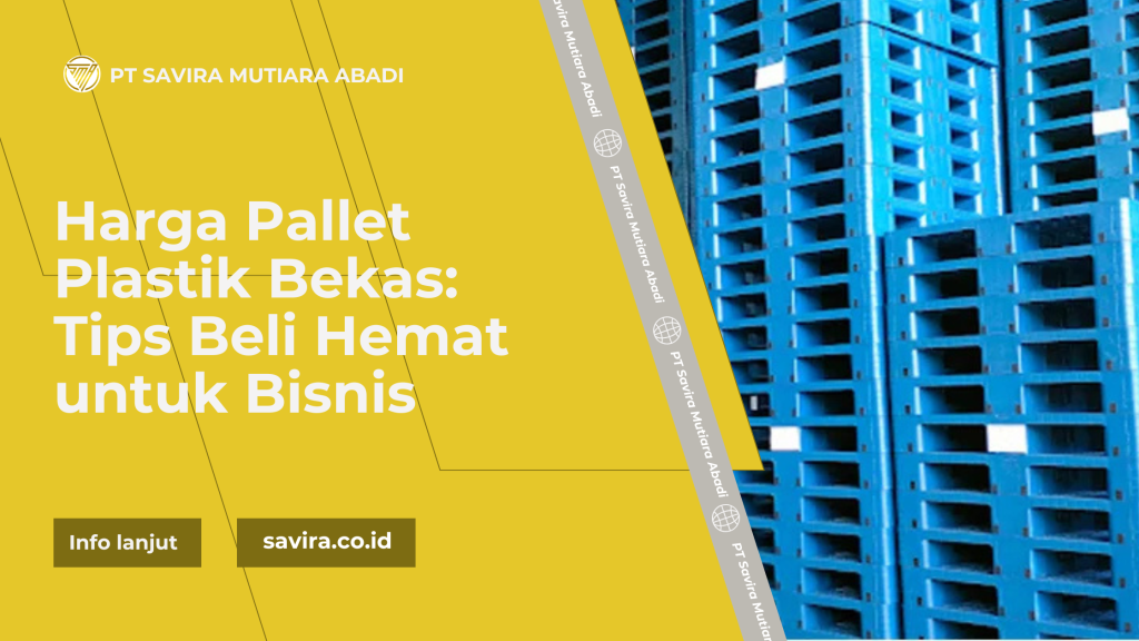 Harga Pallet Plastik Bekas Tips Beli Hemat untuk Bisnis