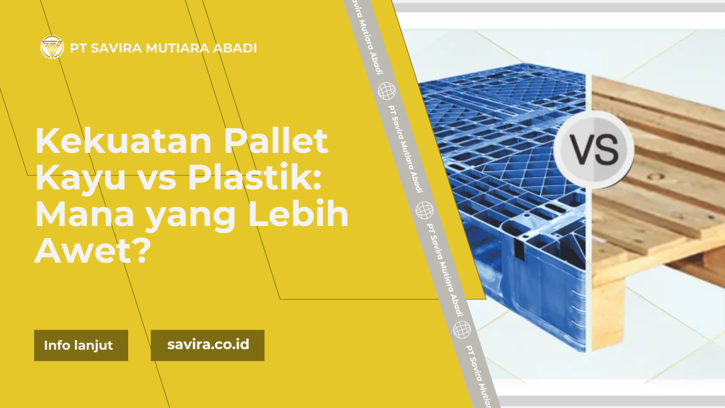 Kekuatan Pallet Kayu vs Plastik: Mana yang Lebih Awet?