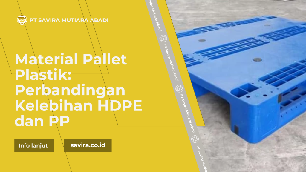 Material Pallet Plastik: Perbandingan Kelebihan HDPE dan PP