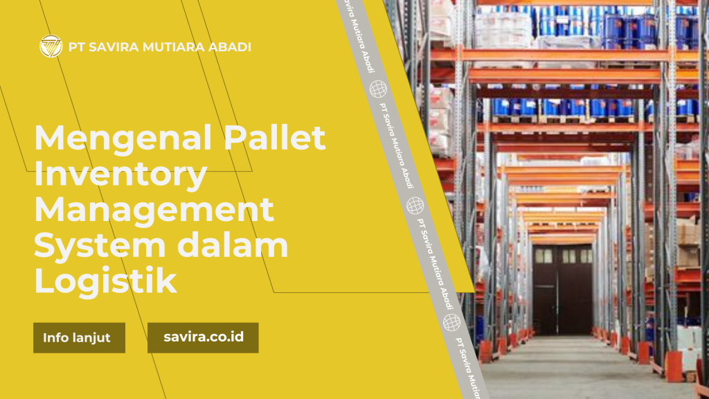 Mengenal Pallet Inventory Management System dalam Logistik