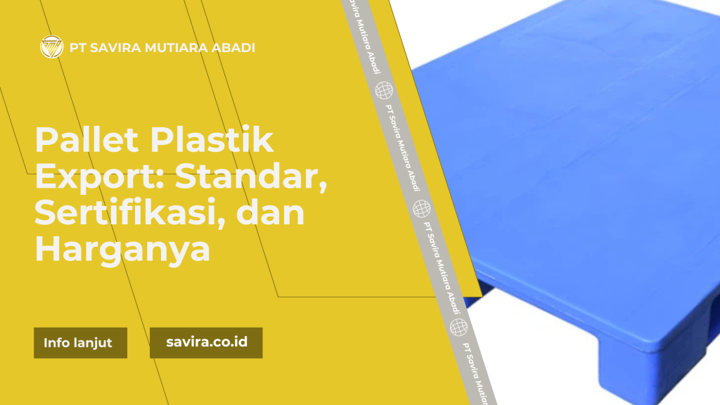 Pallet Plastik Export: Standar, Sertifikasi, dan Harganya