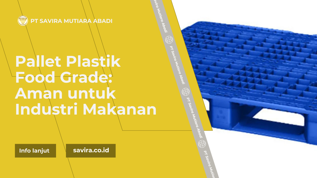 Pallet Plastik Food Grade: Aman untuk Industri Makanan