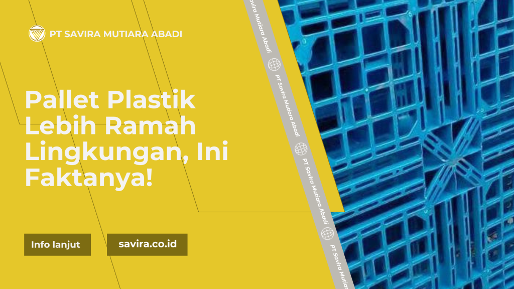 Pallet Plastik Lebih Ramah Lingkungan, Ini Faktanya!