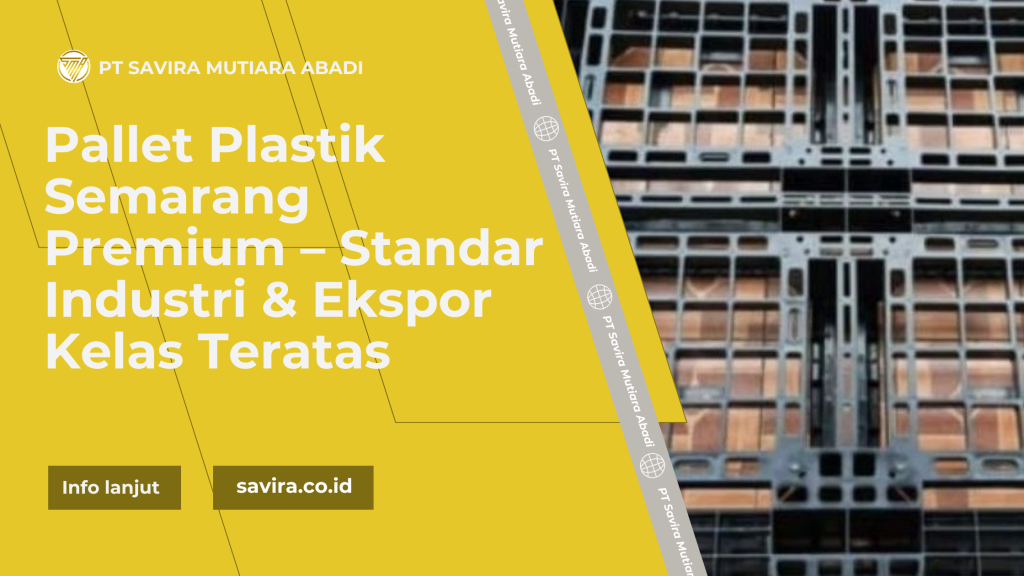 Pallet Plastik Semarang Premium – Standar Industri & Ekspor Kelas Teratas