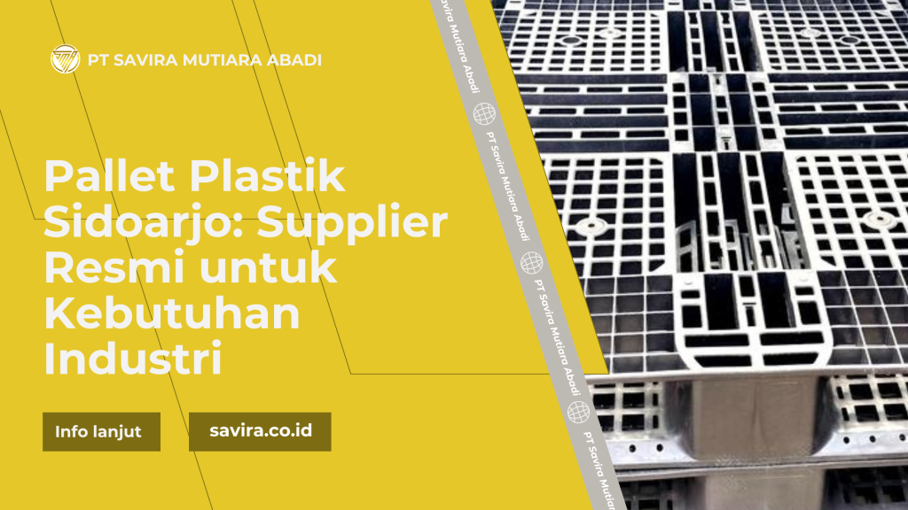 Pallet Plastik Sidoarjo: Supplier Resmi untuk Kebutuhan Industri