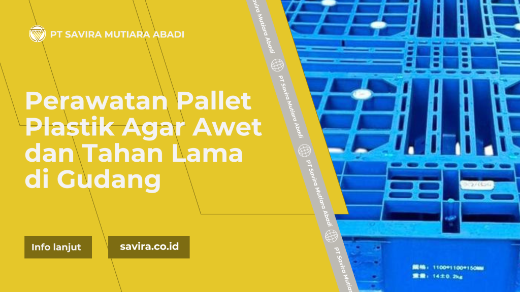Perawatan Pallet Plastik Agar Awet dan Tahan Lama di Gudang