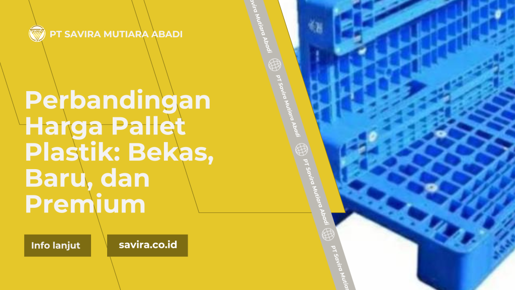 Perbandingan Harga Pallet Plastik: Bekas, Baru, dan Premium