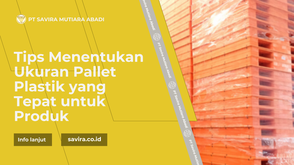 Tips Menentukan Ukuran Pallet Plastik yang Tepat untuk Produk