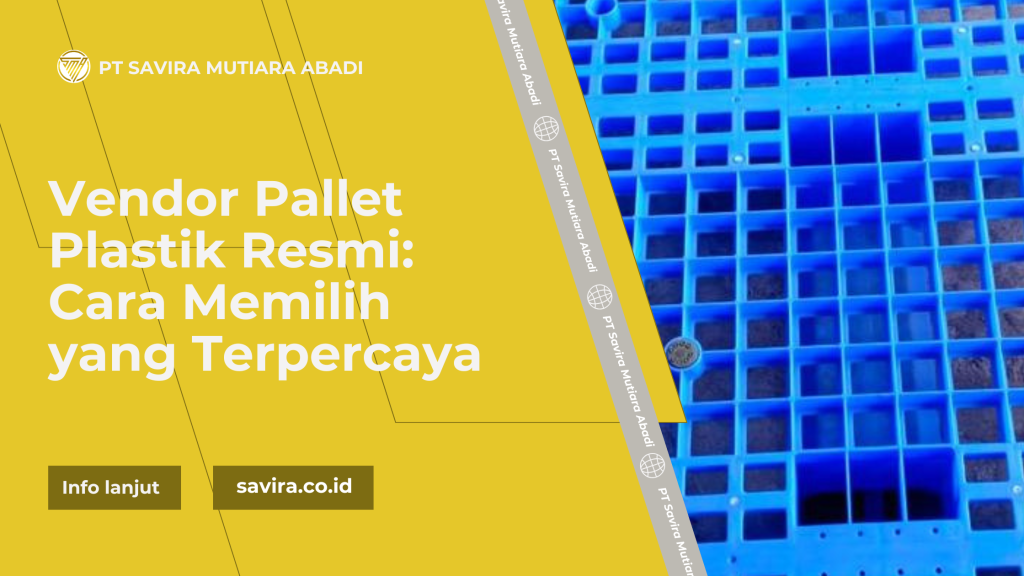 Vendor Pallet Plastik Resmi: Cara Memilih yang Terpercaya