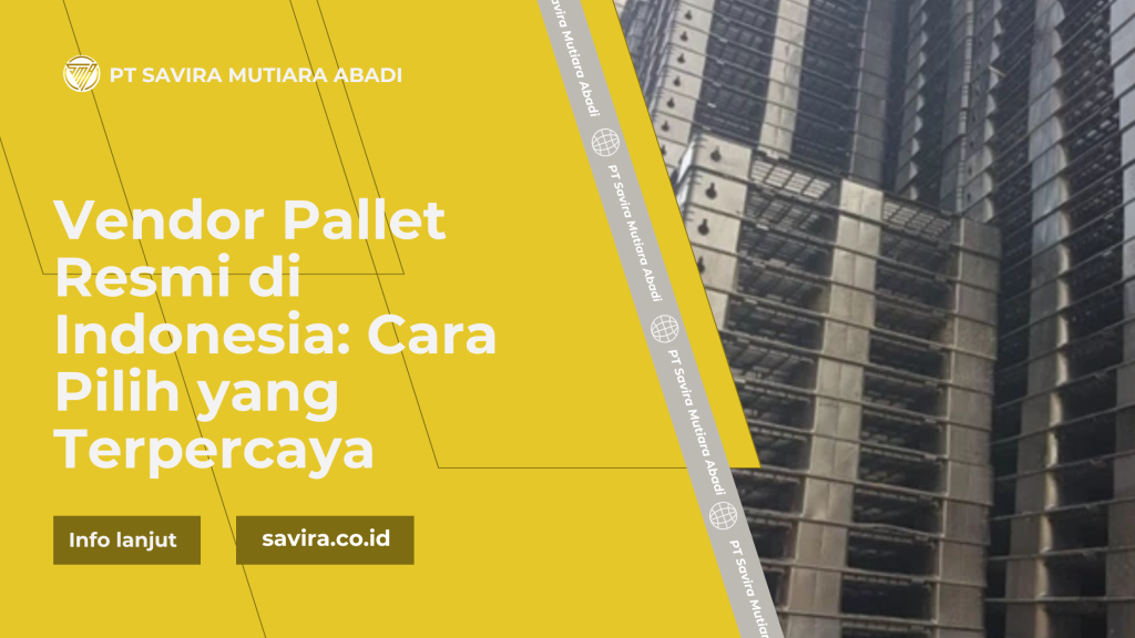 Vendor Pallet Resmi di Indonesia: Cara Pilih yang Terpercaya
