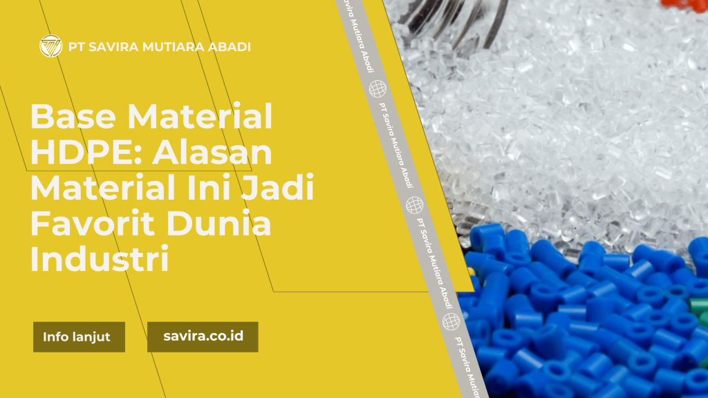 Base Material HDPE Alasan Material Ini Jadi Favorit Dunia Industri