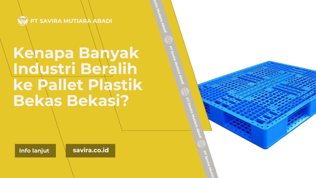 Kenapa Banyak Industri Beralih ke Pallet Plastik Bekas Bekasi