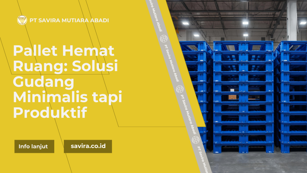 Pallet Hemat Ruang Solusi Gudang Minimalis tapi Produktif