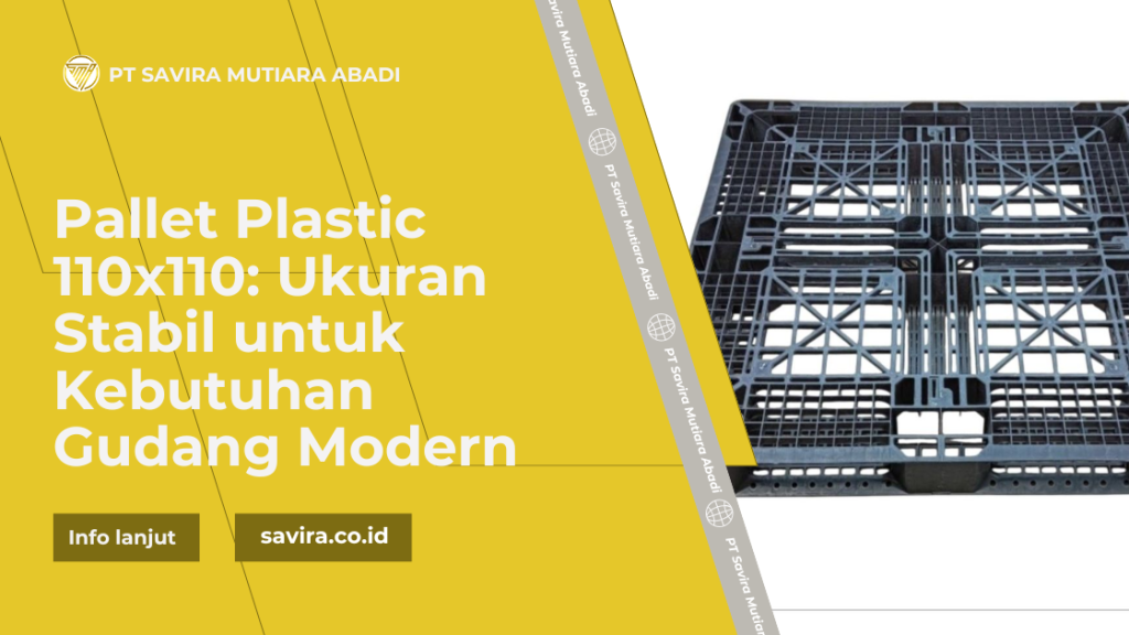 Pallet Plastic 110x110 Ukuran Stabil untuk Kebutuhan Gudang Modern