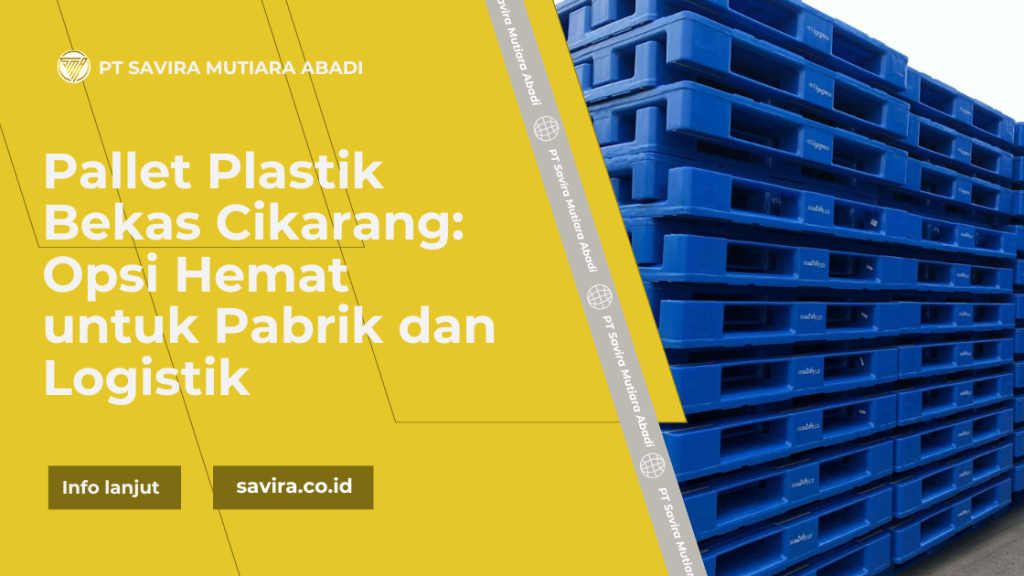 Pallet Plastik Bekas Cikarang Opsi Hemat untuk Pabrik dan Logistik