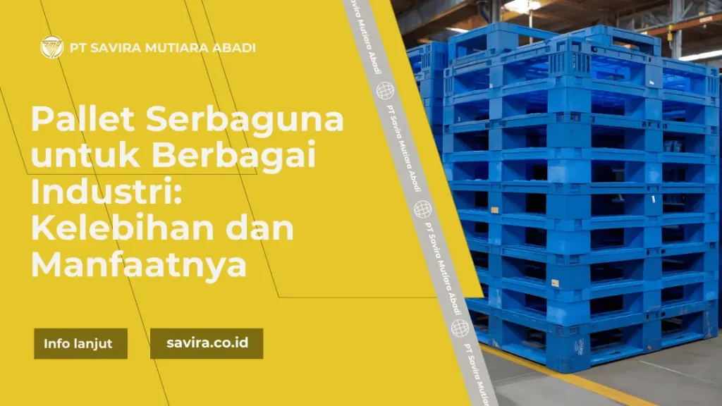 Pallet Serbaguna untuk Berbagai Industri: Kelebihan dan Manfaatnya