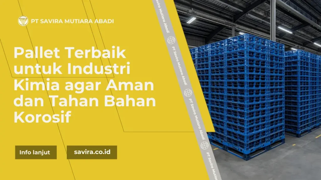 Pallet Terbaik untuk Industri Kimia agar Aman dan Tahan Bahan Korosif