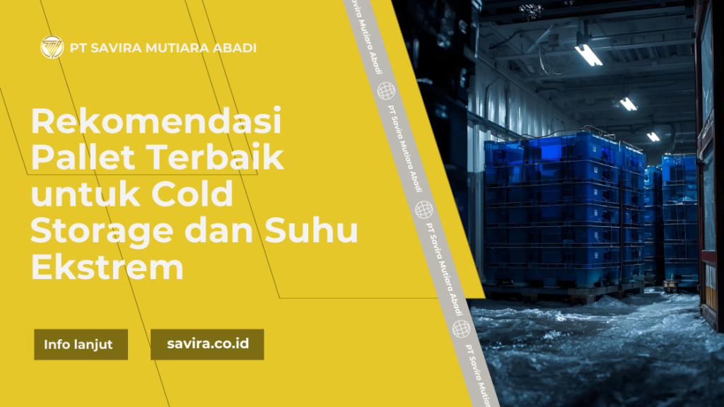 Rekomendasi Pallet Terbaik untuk Cold Storage dan Suhu Ekstrem