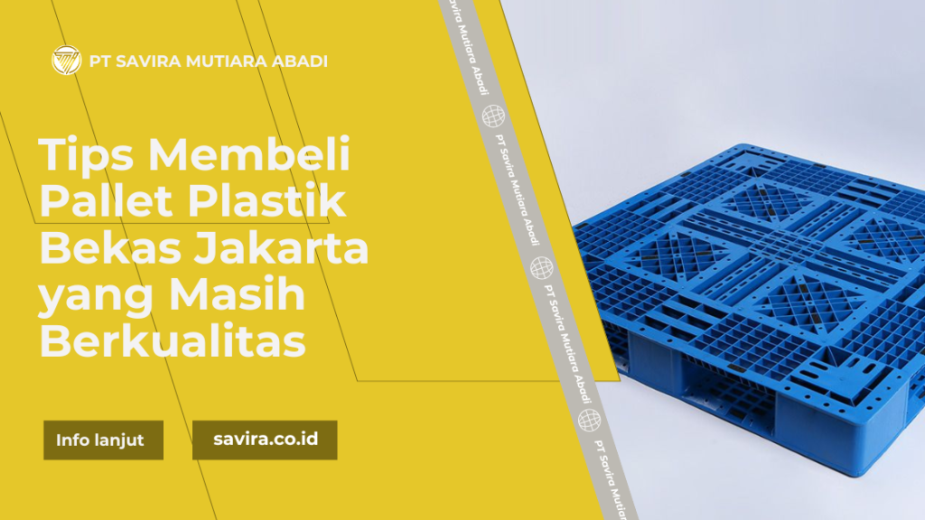 Tips Membeli Pallet Plastik Bekas Jakarta yang Masih Berkualitas