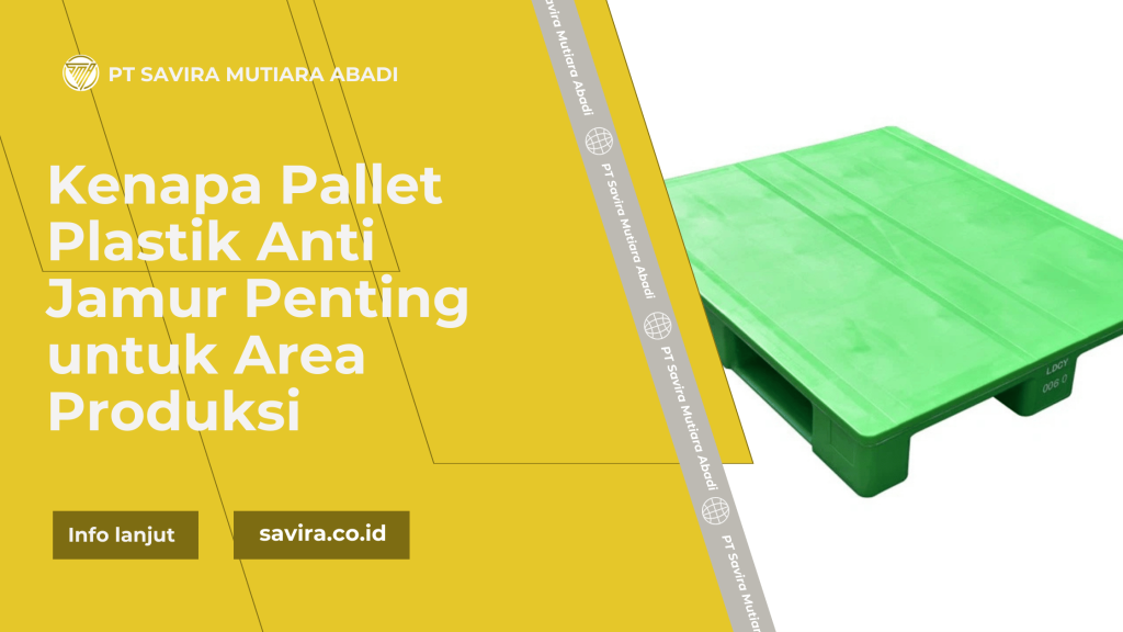 Kenapa Pallet Plastik Anti Jamur Penting untuk Area Produksi
