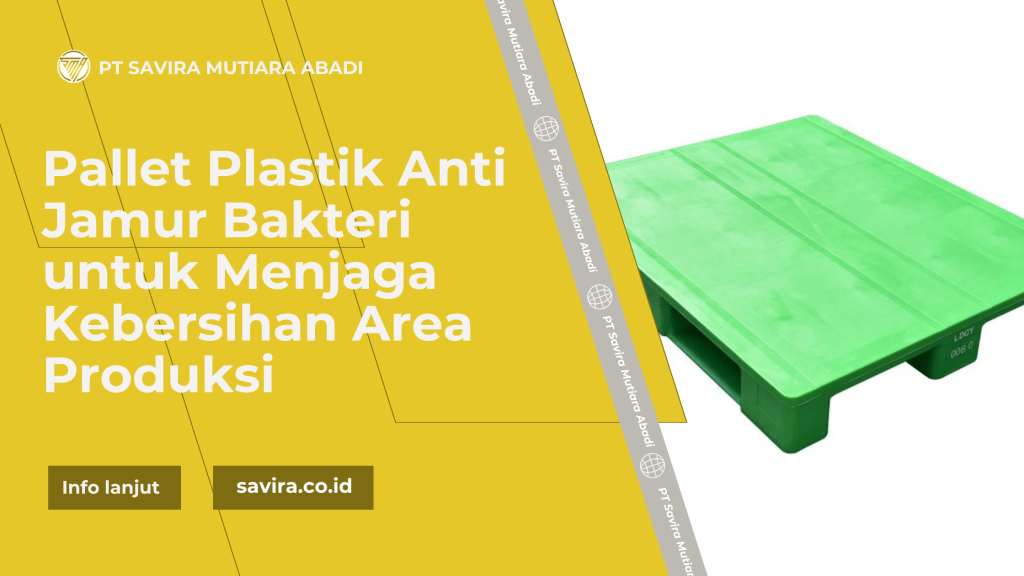 Pallet Plastik Anti Jamur Bakteri untuk Menjaga Kebersihan Area Produksi