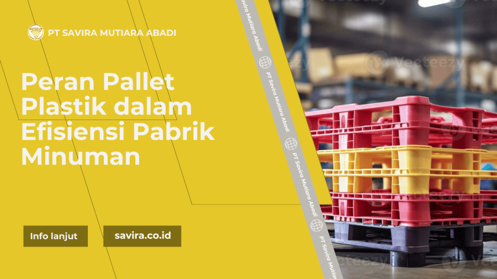 Peran Pallet Plastik dalam Efisiensi Pabrik Minuman