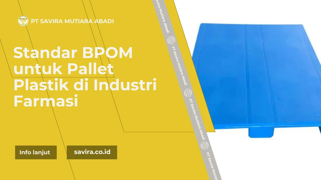 Standar BPOM untuk Pallet Plastik di Industri Farmasi