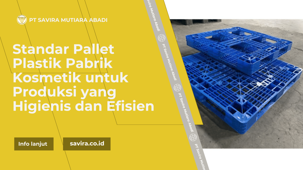 Standar Pallet Plastik Pabrik Kosmetik untuk Produksi yang Higienis dan Efisien