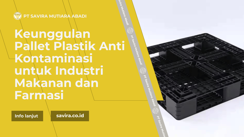 Keunggulan Pallet Plastik Anti Kontaminasi untuk Industri Makanan dan Farmasi