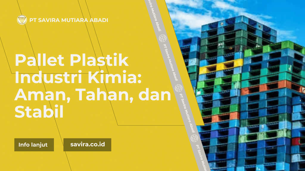 Pallet Plastik Industri Kimia: Aman, Tahan, dan Stabil