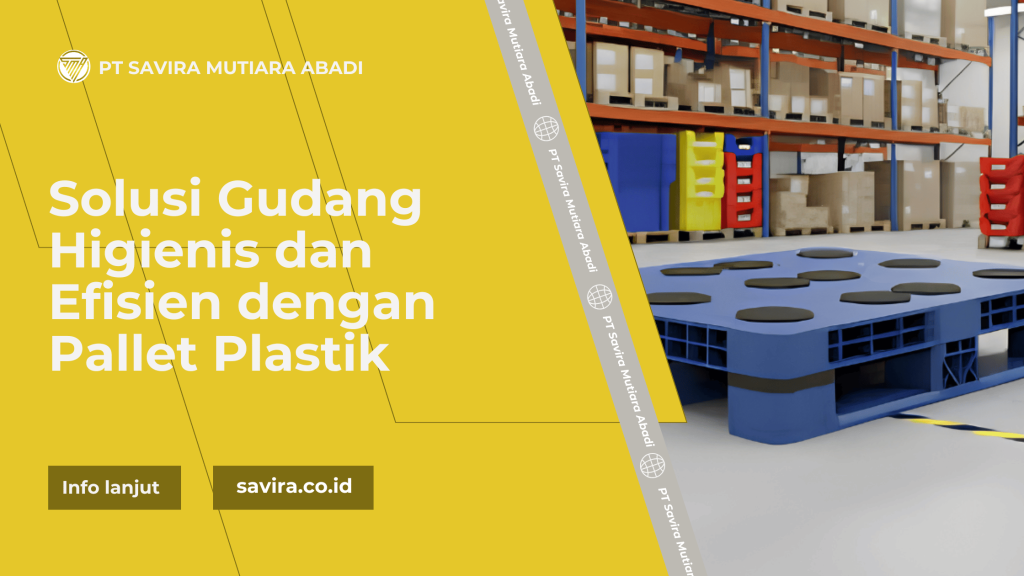 Solusi Gudang Higienis dan Efisien dengan Pallet Plastik