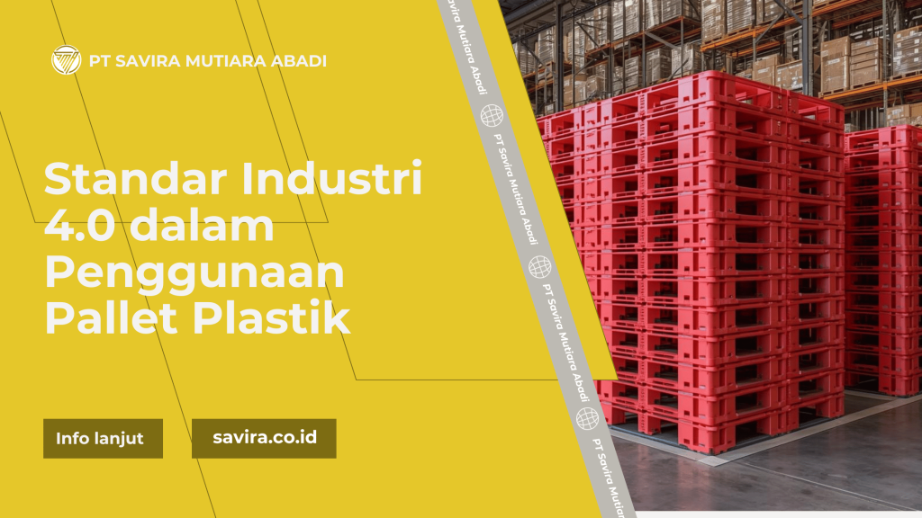 Standar Industri 4.0 dalam Penggunaan Pallet Plastik