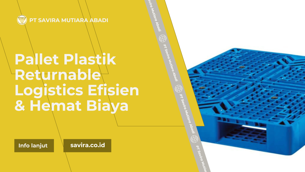 Pallet Plastik Returnable Logistics Efisien & Hemat Biaya