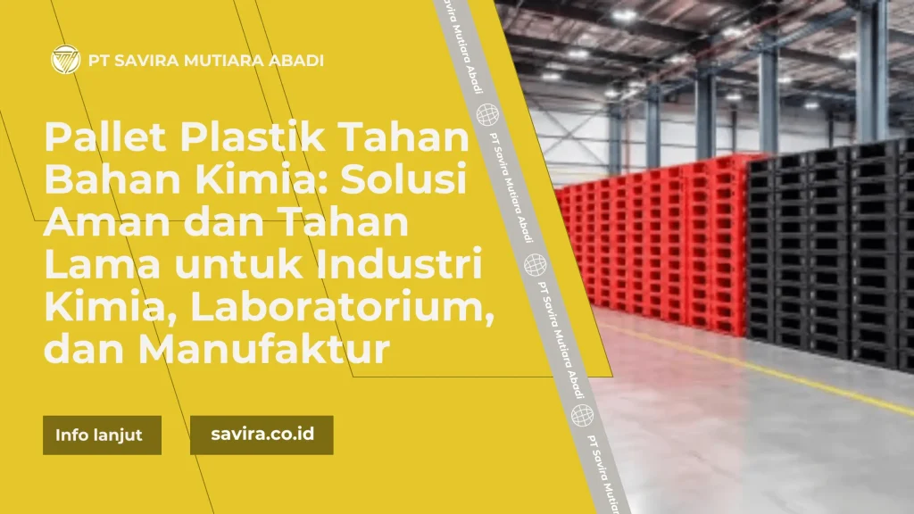 Pallet Plastik Tahan Bahan Kimia: Solusi Aman dan Tahan Lama untuk Industri Kimia, Laboratorium, dan Manufaktur