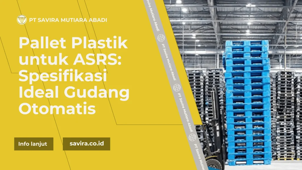 Pallet Plastik untuk ASRS: Spesifikasi Ideal Gudang Otomatis