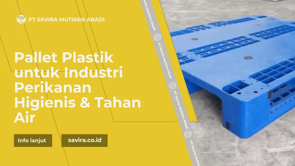 Pallet Plastik untuk Industri Perikanan Higienis & Tahan Air